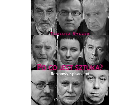 Tadeusz Nyczek, //Po co jest sztuka? Rozmowy z pisarzami//