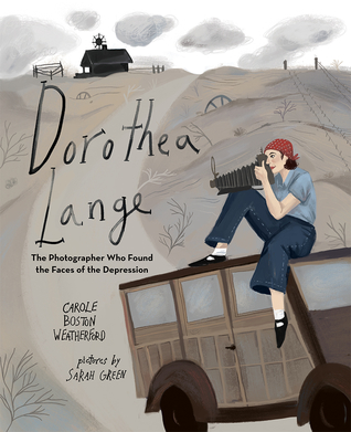 Carole Boston Weatherford, //Dorothea Lange: The Photographer Who Found the Faces of the Depression//, il. Sarah Green, wyd. Albert Whitman Company 
