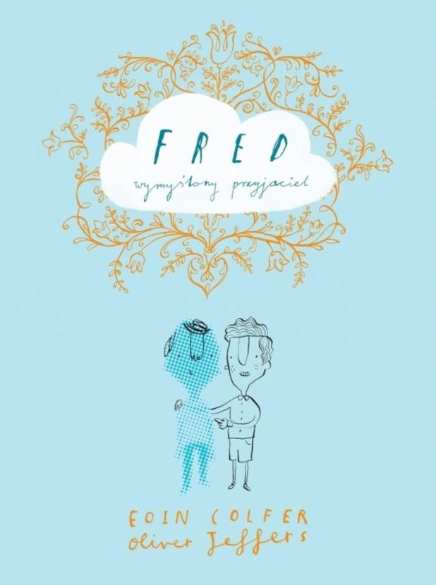 //Fred. Wymyślony przyjaciel//, aut. Eoin Colfer, il. Oliver Jeffers, Wydawnictwo Format