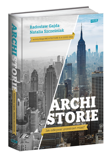 //Archi-stories: How to Discover City Space?// by Radosław Gajda and Natalia Szcześniak, Znak Publishing House