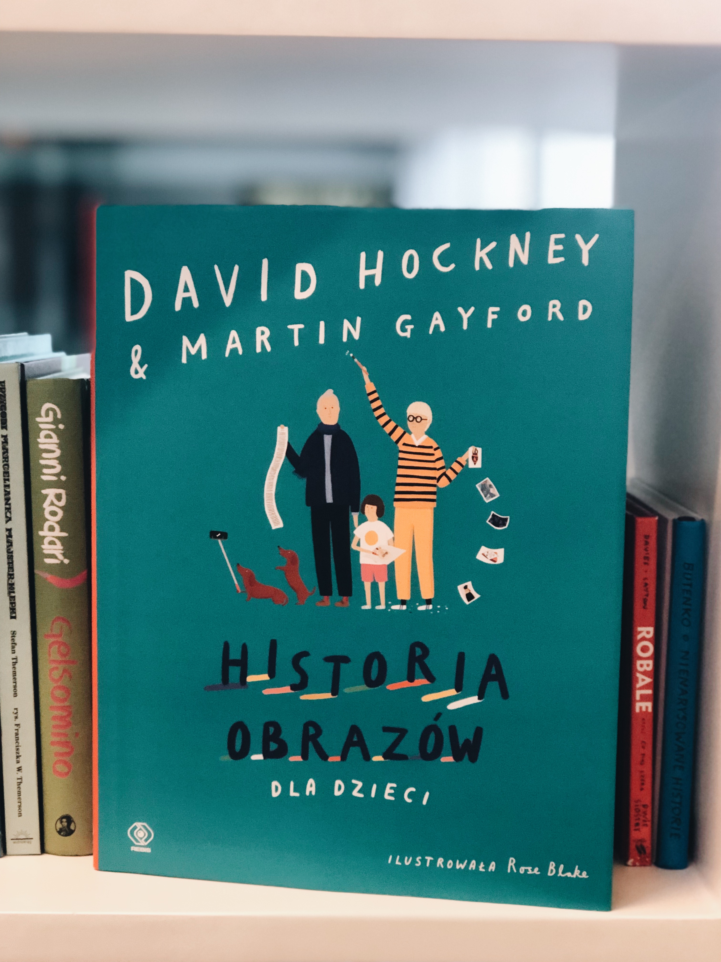 David Hockney i Martin Gayford, //Historia obrazów dla dzieci//, il. Rose Blake, przeł. Ewa Hornowska, wyd. Rebis