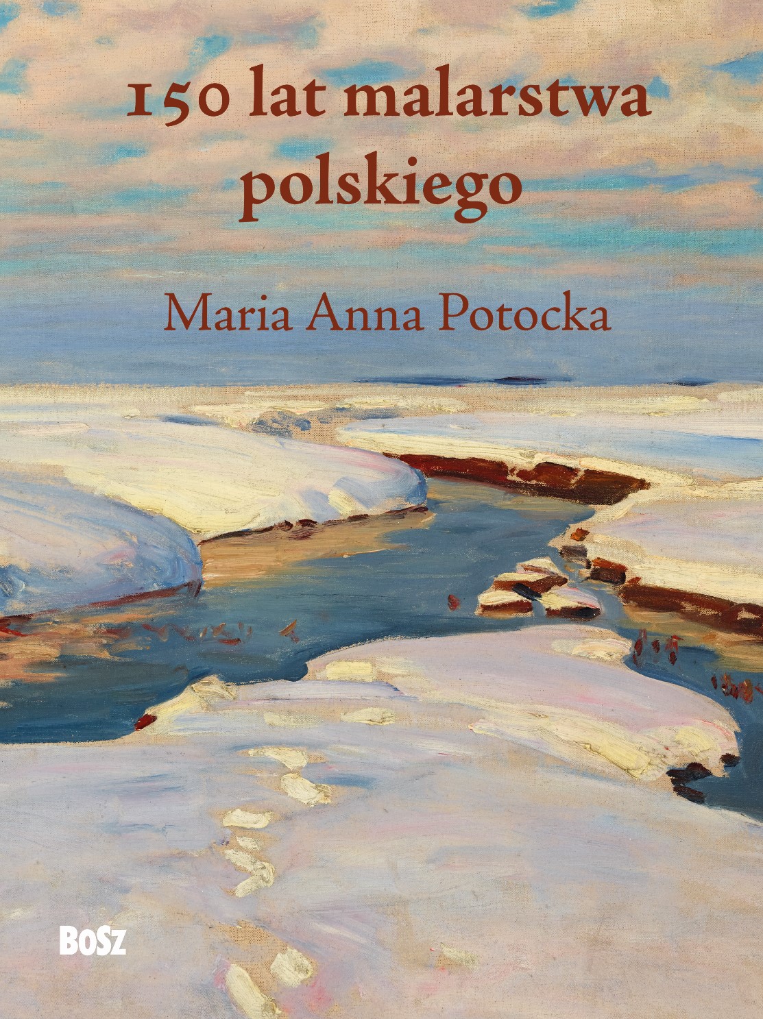 Maria Anna Potocka, //150 lat malarstwa polskiego//, 2019, Wydawnictwo BOSZ, Lesko 2019