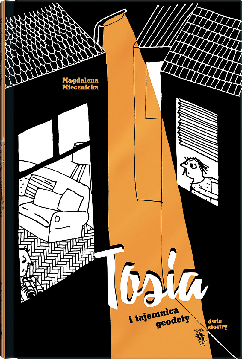 Magdalena Miecznicka, //Tosia i tajemnica geodety//, il. Weronika Tarka, Wydawnictwo Dwie Siostry, Warszawa 2019